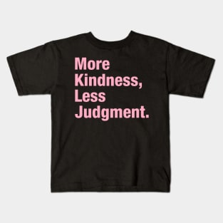 More Kindness, Less Judgment. Kids T-Shirt